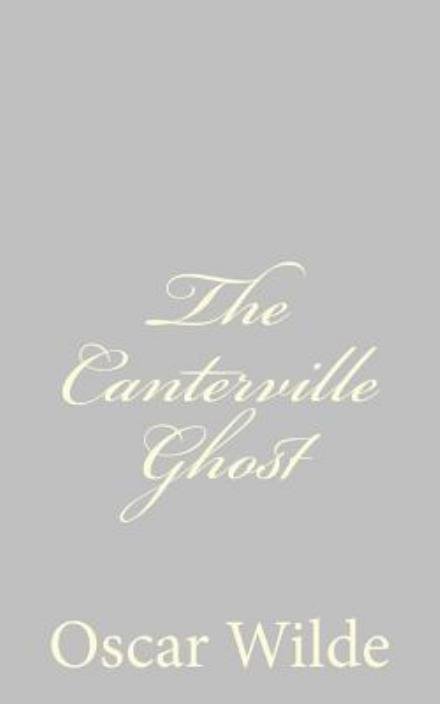 The Canterville Ghost - Oscar Wilde - Livres - CreateSpace Independent Publishing Platf - 9781484839614 - 29 avril 2013