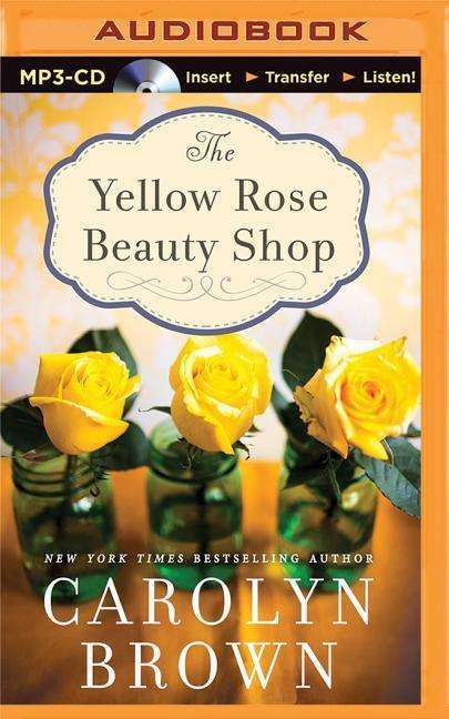 Cover for Carolyn Brown · The Yellow Rose Beauty Shop (MP3-CD) (2015)