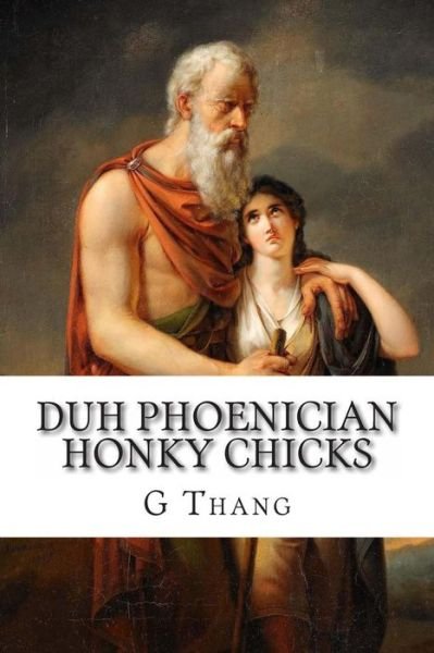 Cover for G Thang · Duh Phoenician Honky Chicks (Pocketbok) (2013)