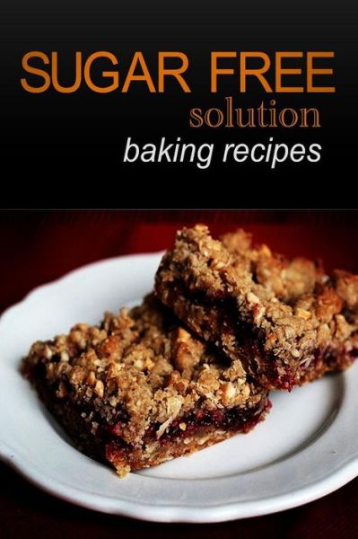 Cover for Sugar-free Solution · Sugar-free Solution- Baking Recipes (Paperback Book) (2013)