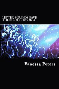 Cover for Vanessa Peters · Letter Sounds Save Their Soul: Book 4 (Paperback Book) (2013)