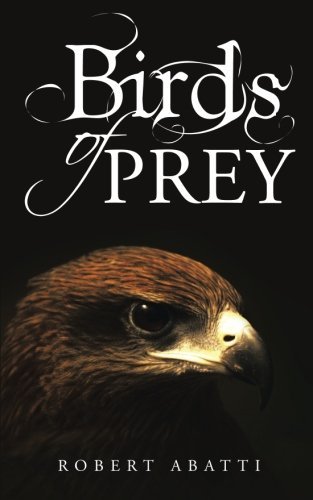 Birds of Prey - Robert Abatti - Boeken - AuthorHouse - 9781496917614 - 6 juni 2014