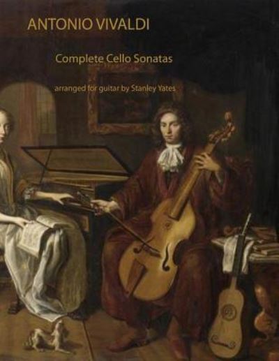 Cover for Stanley Yates · Antonio Vivaldi: Complete Cello Sonatas Arranged for Solo Guitar (Paperback Book) (2014)