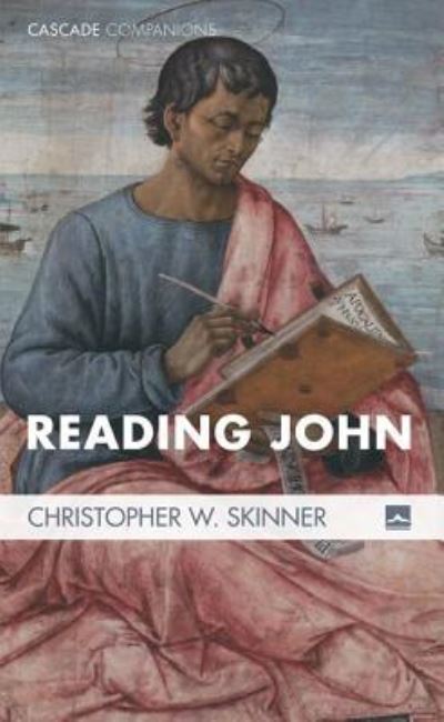 Reading John - Christopher W. Skinner - Books - Wipf & Stock Publishers - 9781498236614 - April 3, 2015