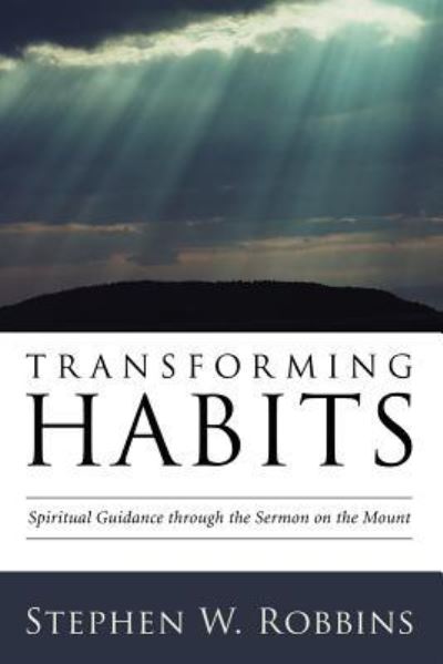 Transforming Habits - Stephen W. Robbins - Livros - Wipf & Stock Publishers - 9781498252614 - 16 de fevereiro de 2009