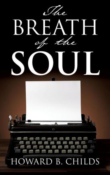 Cover for Howard B Childs · The Breath of the Soul (Hardcover Book) (2015)