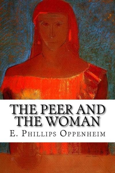 Cover for E Phillips Oppenheim · The Peer and the Woman (Taschenbuch) (2014)