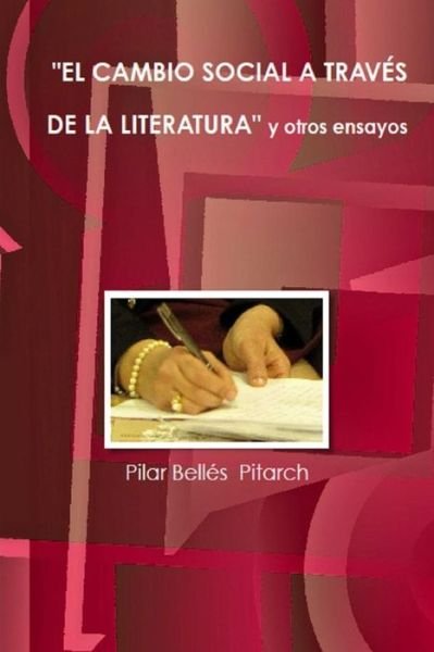 Cover for Pilar Bellés Pitarch · El Cambio Social a Trav s de la Literatura Y Otros Ensayos (Paperback Bog) (2015)