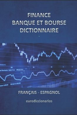 Cover for Esteban Bastida Sanchez · Finance Banque et Bourse Dictionnaire Francais Espagnol (Paperback Book) (2016)