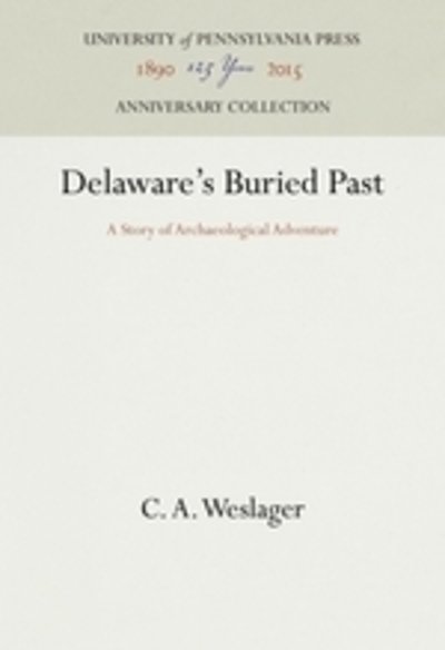 Cover for C. A. Weslager · Delaware's Buried Past (Hardcover Book) (1944)