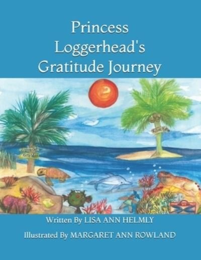 Lisa Ann Helmly · Princess Loggerhead's Gratitude Journey (Paperback Book) (2015)