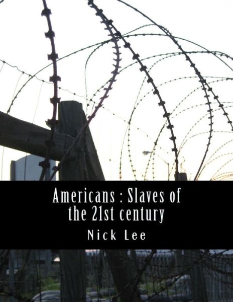 Cover for Nick Cole Lee · Americans: Slaves of the 21st Century (Paperback Book) (2015)