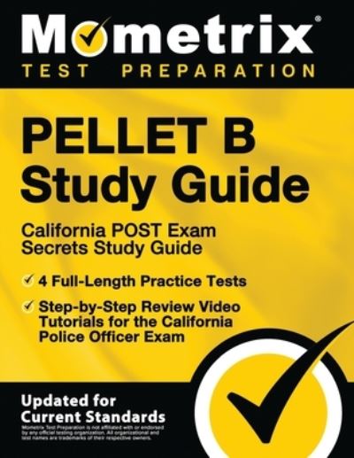 Cover for Mometrix Test Prep · PELLET B Study Guide - California POST Exam Secrets Study Guide, 4 Full-Length Practice Tests, Step-by-Step Review Video Tutorials for the California Police Officer Exam (Paperback Book) (2019)