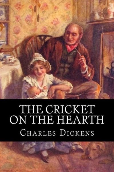 The Cricket on the Hearth - Charles Dickens - Bøker - Createspace - 9781517445614 - 21. september 2015