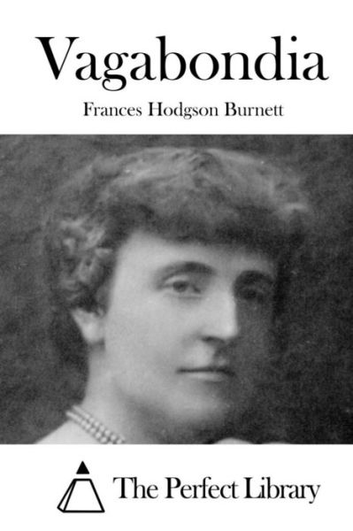 Vagabondia - Frances Hodgson Burnett - Books - CreateSpace Independent Publishing Platf - 9781519764614 - December 8, 2015