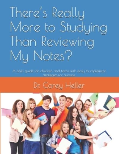 Cover for Dr Carey Heller · There's Really More to Studying Than Reviewing My Notes? (Paperback Book) (2017)