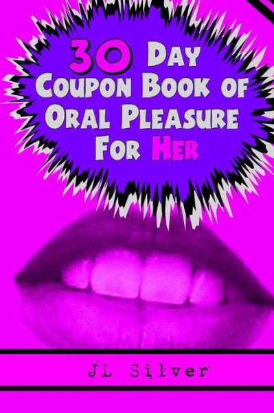 Cover for J L Silver · 30 Day Coupon Book of Oral Pleasure For Her (Paperback Book) (2015)