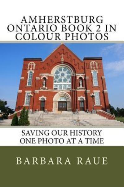 Cover for Barbara Raue · Amherstburg Ontario Book 2 in Colour Photos (Pocketbok) (2016)