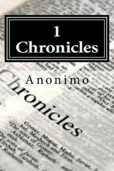 1 Chronicles - Anonimo - Książki - Createspace Independent Publishing Platf - 9781523918614 - 7 lutego 2016