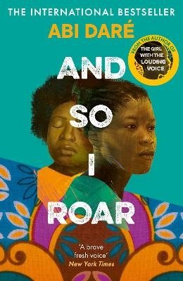 Cover for Abi Dare · And So I Roar: The new novel from the internationally bestselling author of The Girl with the Louding Voice (Pocketbok) (2024)