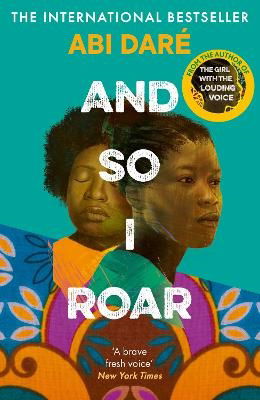 Cover for Abi Dare · And So I Roar: The new novel from the author of the word of mouth hit The Girl with the Louding Voice (Paperback Book) (2024)