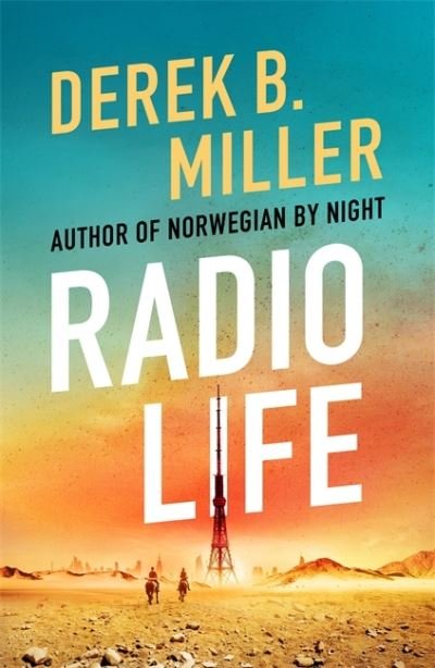 Cover for Derek B. Miller · Radio Life: 'Gripping, clever, frightening' Val McDermid (Taschenbuch) (2021)