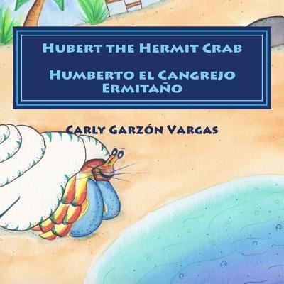 Cover for Carly Garzon Vargas · Hubert the Hermit Crab-Humberto el Cangrejo Ermita o (Paperback Book) (2016)