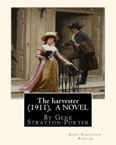 Cover for Gene Stratton-Porter · The harvester (1911), By Gene Stratton-Porter A NOVEL (Pocketbok) (2016)