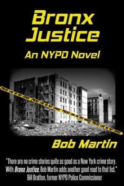 Bronx Justice - Bob Martin - Kirjat - Createspace Independent Publishing Platf - 9781540793614 - sunnuntai 4. joulukuuta 2016
