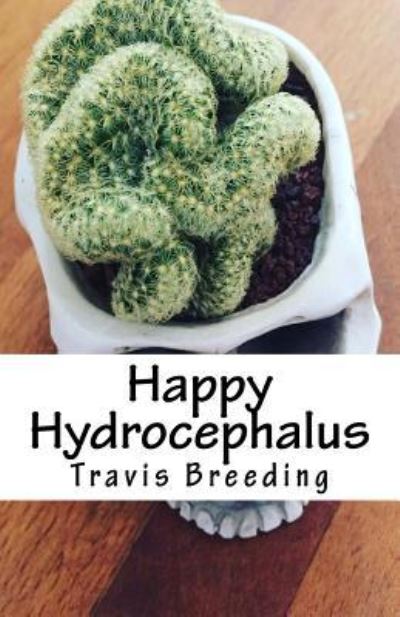 Cover for Travis Breeding · Happy Hydrocephalus (Paperback Book) (2016)