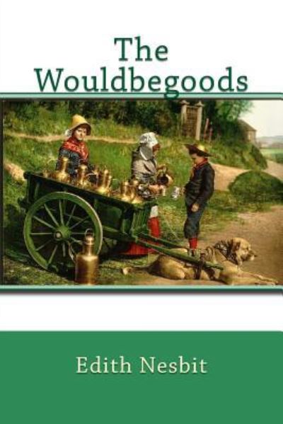 The Wouldbegoods - Edith Nesbit - Books - Createspace Independent Publishing Platf - 9781542926614 - February 4, 2017