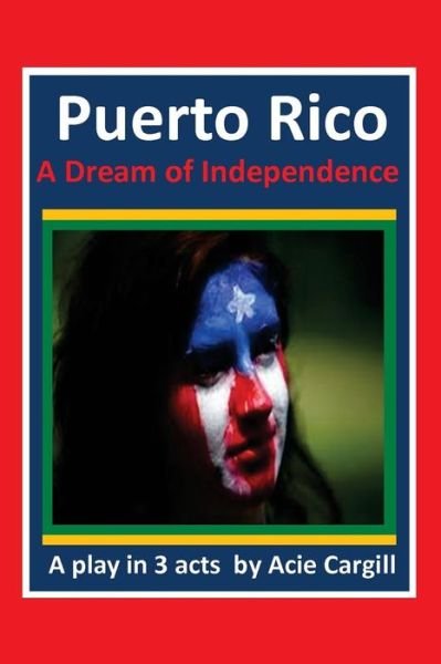 Cover for Acie Cargill · Puerto Rico, A Dream of Independence (Paperback Book) (2017)