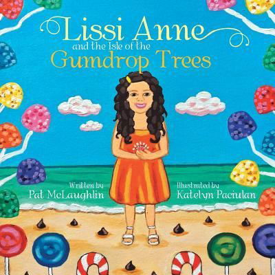 Lissi Anne and the Isle of the Gumdrop Trees - Pat McLaughlin - Books - Xlibris - 9781543411614 - March 30, 2017