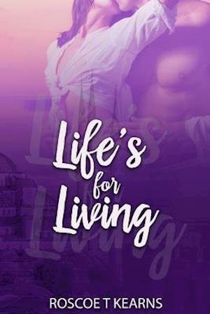 Cover for Roscoe T Kearns · Life's For Living (Paperback Book) (2017)