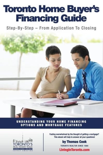 Cover for Thomas Cook · Toronto Home Buyer's Financing Guide : Understanding Your Home Financing Options and Mortgage Features (Paperback Book) (2017)