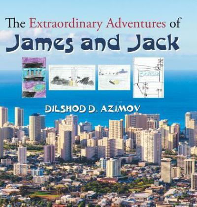 Cover for Dilshod D Azimov · The Extraordinary Adventures of James and Jack (Innbunden bok) (2017)