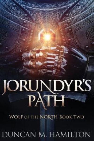 Cover for Duncan M. Hamilton · Jorundyr's Path: Wolf of the North Book 2 (Volume 2) (Paperback Book) (2017)
