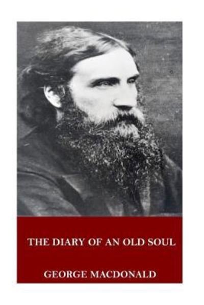 The Diary of an Old Soul - George MacDonald - Books - Createspace Independent Publishing Platf - 9781546647614 - May 12, 2017