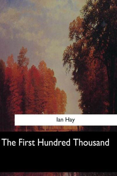 Cover for Ian Hay · The First Hundred Thousand (Taschenbuch) (2017)