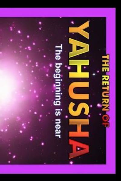 Return Of Yahusha - Lew White - Kirjat - Createspace Independent Publishing Platf - 9781548630614 - tiistai 4. heinäkuuta 2017