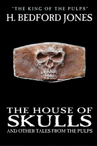 The House of Skulls and Other Tales from the Pulps - H. Bedford-jones - Bücher - Wildside Press - 9781557425614 - 27. Januar 2006