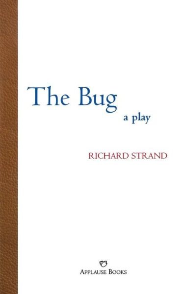 The Bug - Applause Books - Richard Strand - Kirjat - Applause Theatre Book Publishers - 9781557834614 - perjantai 1. kesäkuuta 2001