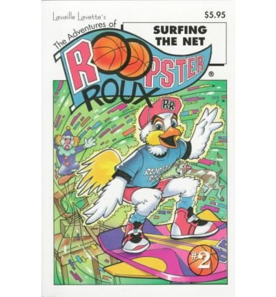Adventures of Roopster Roux, The: Surfing the Net - Lavaille Lavette - Kirjat - Pelican Publishing Co - 9781565543614 - perjantai 31. heinäkuuta 1998