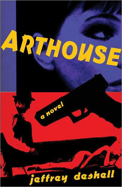 Cover for Jeffrey DeShell · Arthouse: A Novel (Paperback Book) (2011)