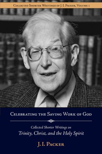 Cover for J. I. Packer · Celebrating the Saving Work of God: Collected Shorter Writings of J.i. Packer on the Trinity, Christ, and the Holy Spirit (Pocketbok) (2008)