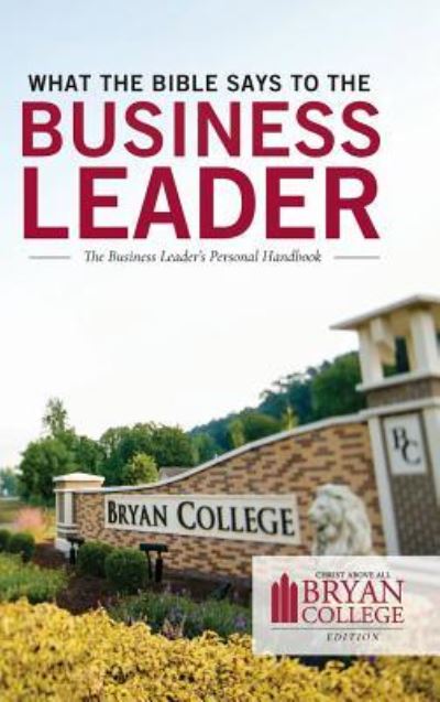 Cover for Leadership Ministries Worldwide · What the Bible Says to the Business Leader Bryan College Edition (Paperback Book) (2018)