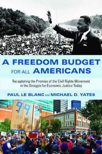 Cover for Michael D. Yates · A Freedom Budget for All Americans: Recapturing the Promise of the Civil Rights Movement in the Struggle for Economic Justice Today (Hardcover Book) (2013)