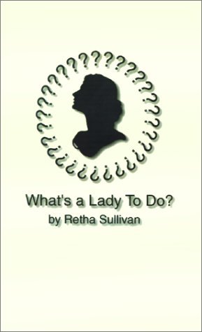Cover for Retha Sullivan · What's a Lady to Do? (Paperback Book) (2001)
