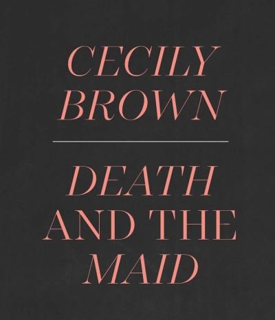 Cover for Ian Alteveer · Cecily Brown: Death and the Maid (Hardcover bog) (2023)