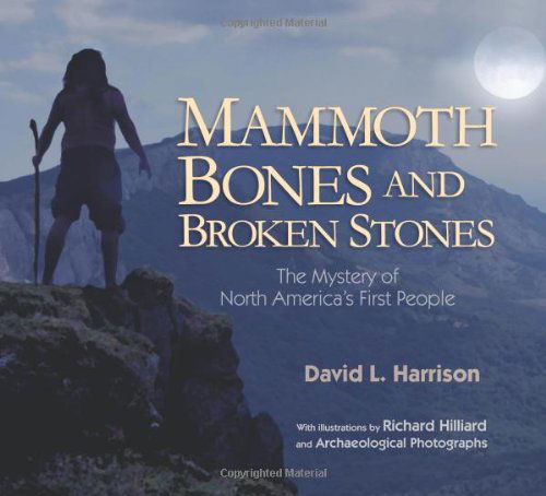 Cover for David L. Harrison · Mammoth Bones and Broken Stones: The Mystery of North America's First People (Hardcover Book) (2010)